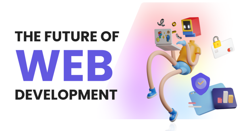 The Future of Web Development: Trends to Watch in 2025